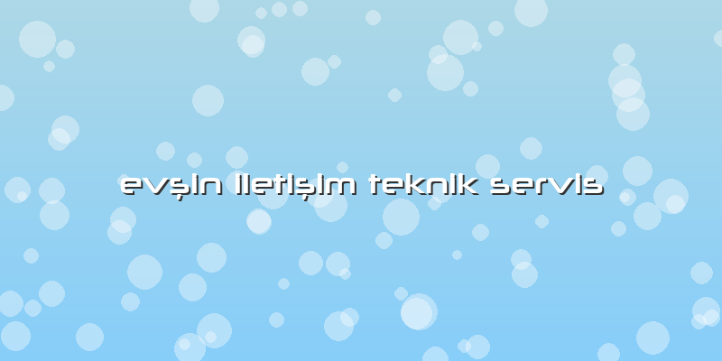 Evşin Iletişim Teknik Servis