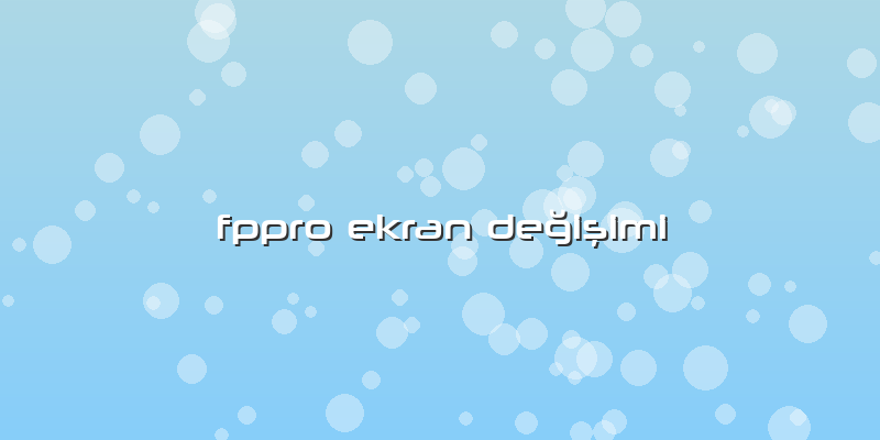 Fppro Ekran Değişimi