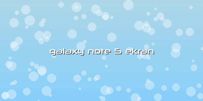 Galaxy Note 5 Ekran