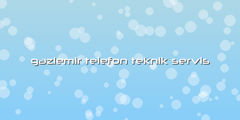 Gaziemir Telefon Teknik Servis