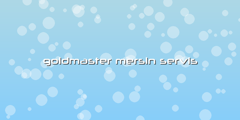 Goldmaster Mersin Servis