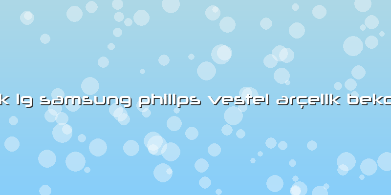 Güven Elektronik Lg Samsung Philips Vestel ArÃ§elik Beko Tv Tamir Servisi