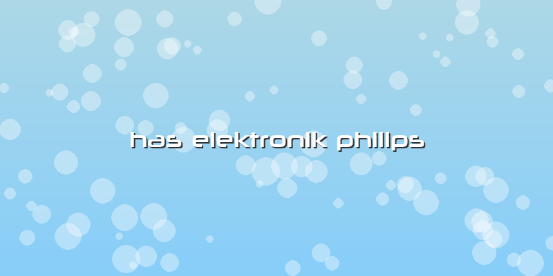 Has Elektronik Philips