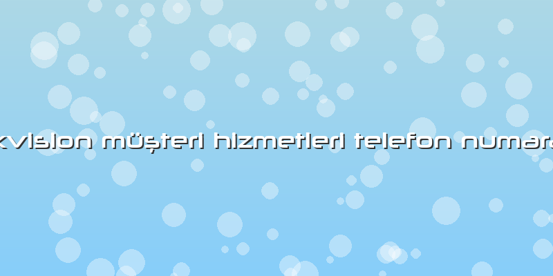 Hikvision Müşteri Hizmetleri Telefon NumarasÄ±