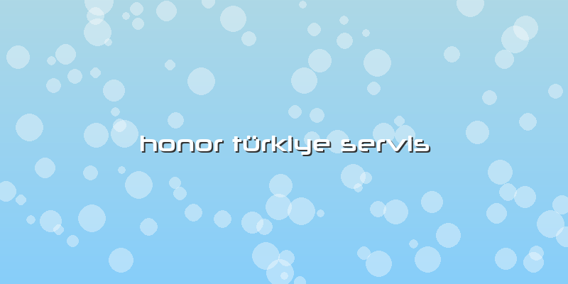 Honor Türkiye Servis