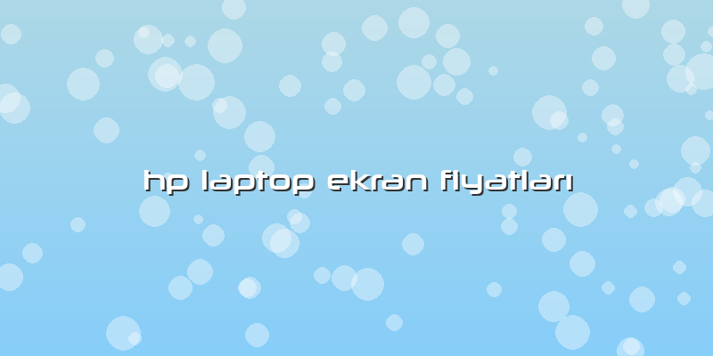 Hp Laptop Ekran FiyatlarÄ±