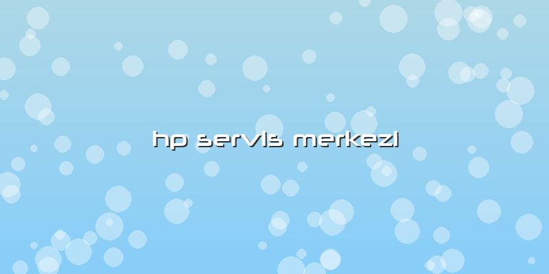 Hp Servis Merkezi