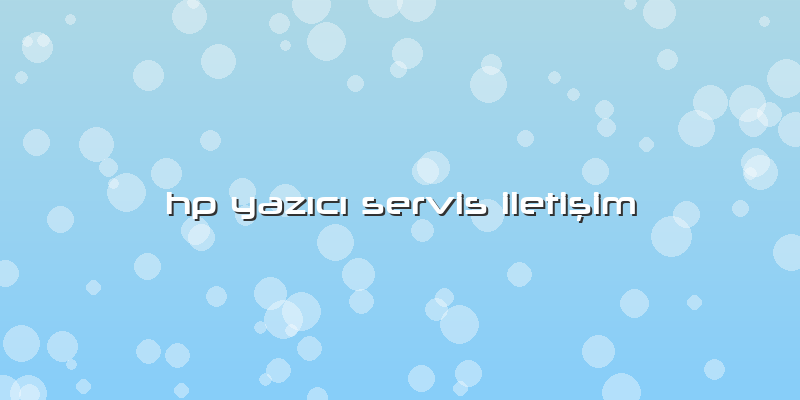 Hp YazÄ±cÄ± Servis Iletişim
