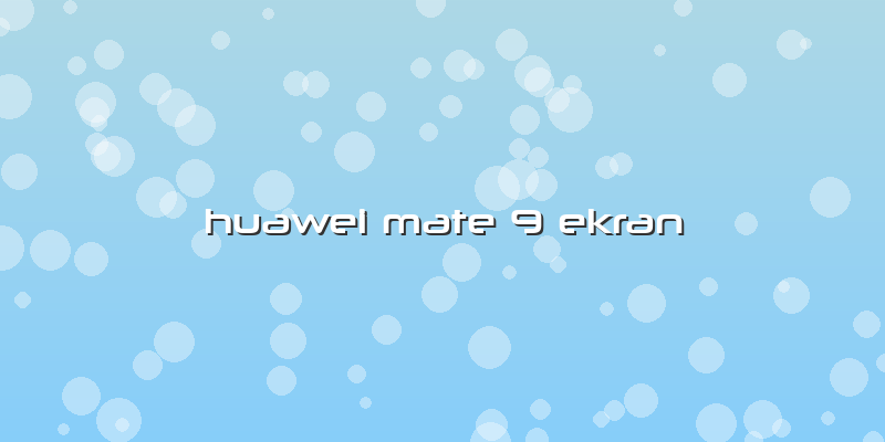 Huawei Mate 9 Ekran