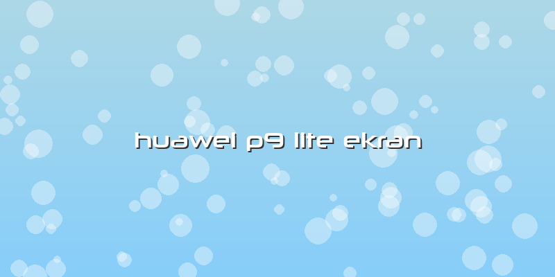 Huawei P9 Lite Ekran