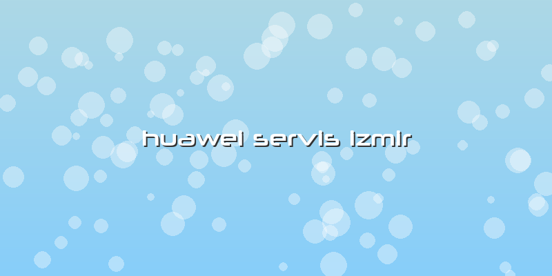 Huawei Servis Izmir