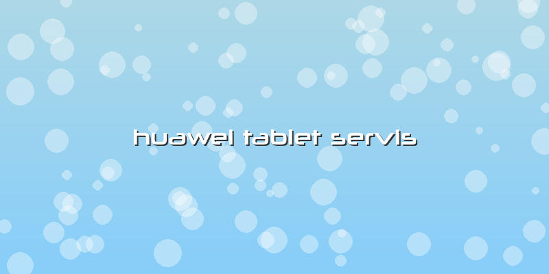 Huawei Tablet Servis