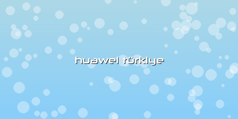Huawei Türkiye