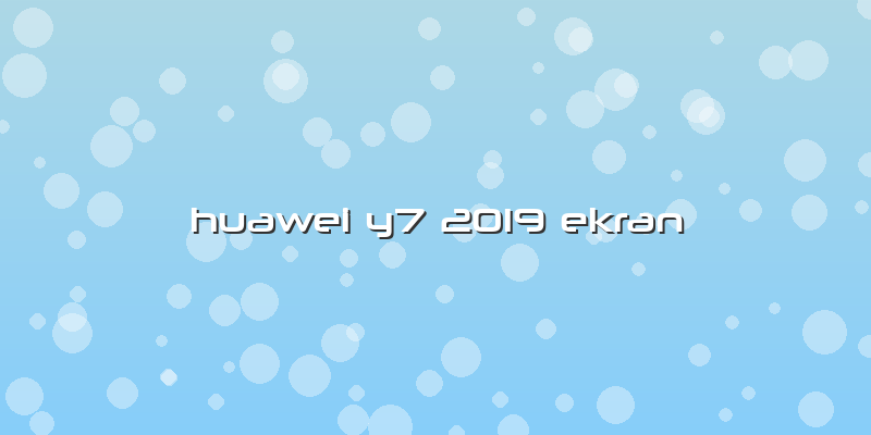 Huawei Y7 2019 Ekran