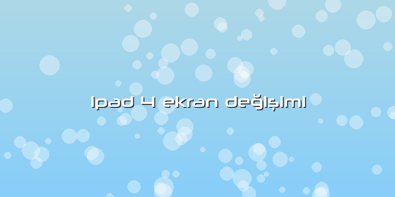 Ipad 4 Ekran Değişimi
