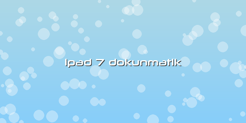 Ipad 7 Dokunmatik