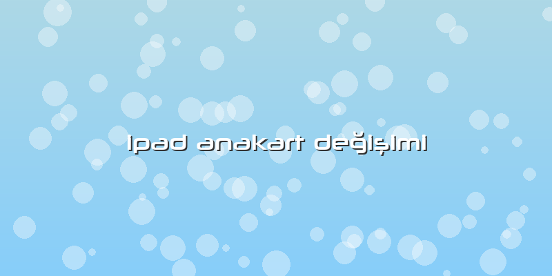 Ipad Anakart Değişimi