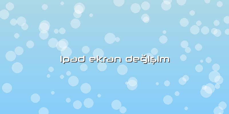 Ipad Ekran Değişim