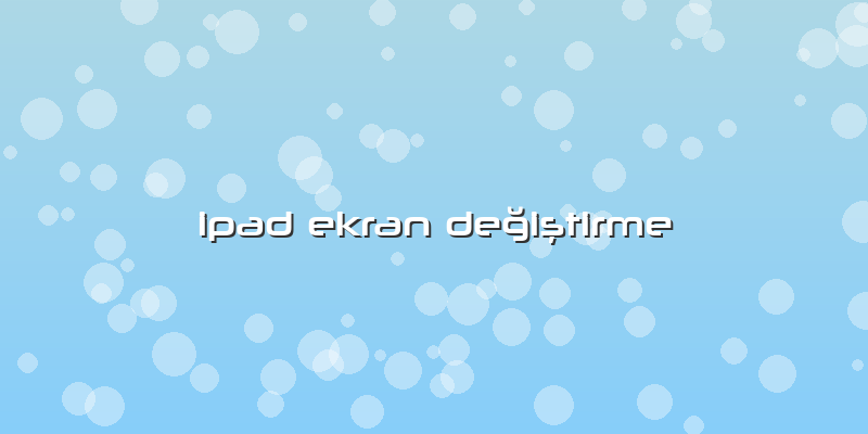 Ipad Ekran Değiştirme