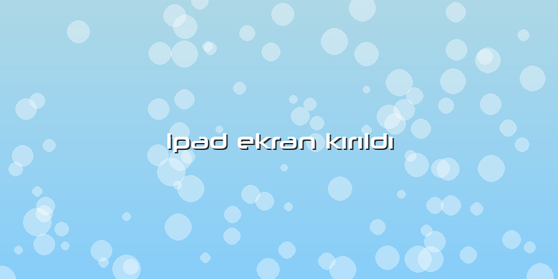 Ipad Ekran KÄ±rÄ±ldÄ±