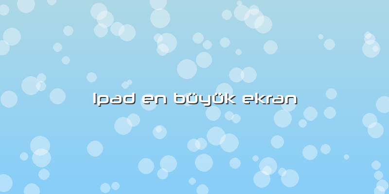 Ipad En Büyük Ekran