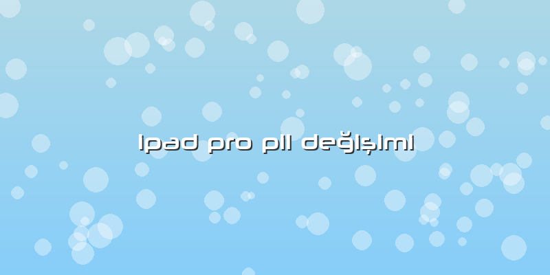 Ipad Pro Pil Değişimi