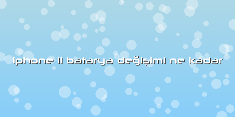 Iphone 11 Batarya Değişimi Ne Kadar