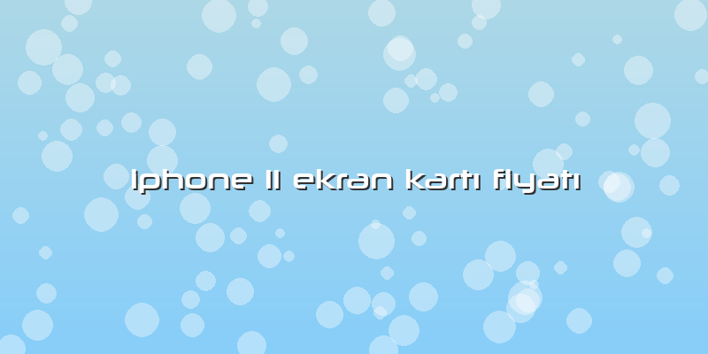 Iphone 11 Ekran KartÄ± FiyatÄ±