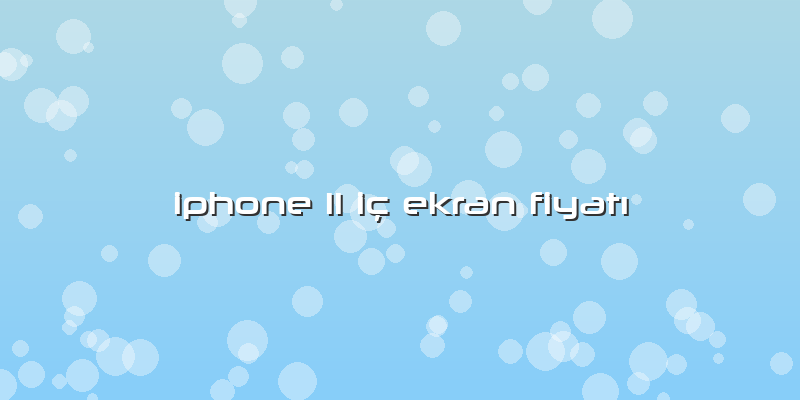 Iphone 11 IÃ§ Ekran FiyatÄ±