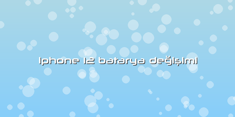 Iphone 12 Batarya Değişimi