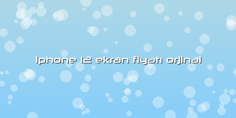 Iphone 12 Ekran FiyatÄ± Orjinal