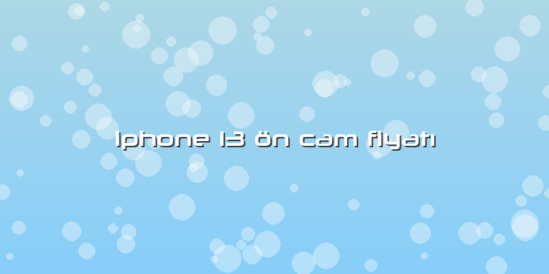 Iphone 13 ön Cam FiyatÄ±