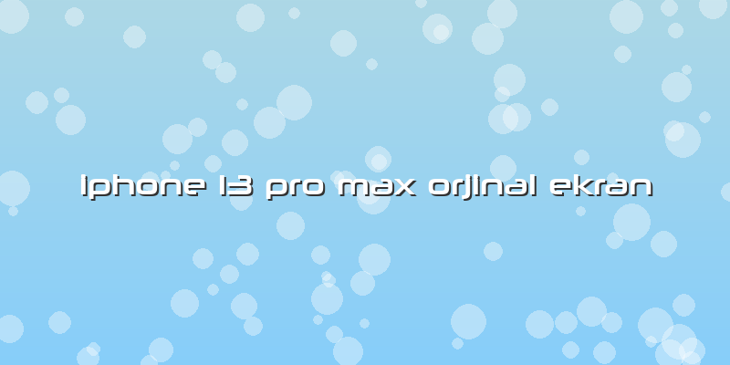 Iphone 13 Pro Max Orjinal Ekran