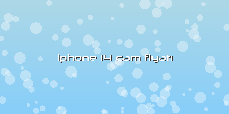 Iphone 14 Cam FiyatÄ±