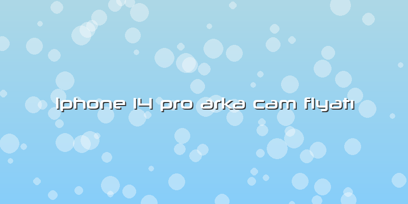 Iphone 14 Pro Arka Cam FiyatÄ±
