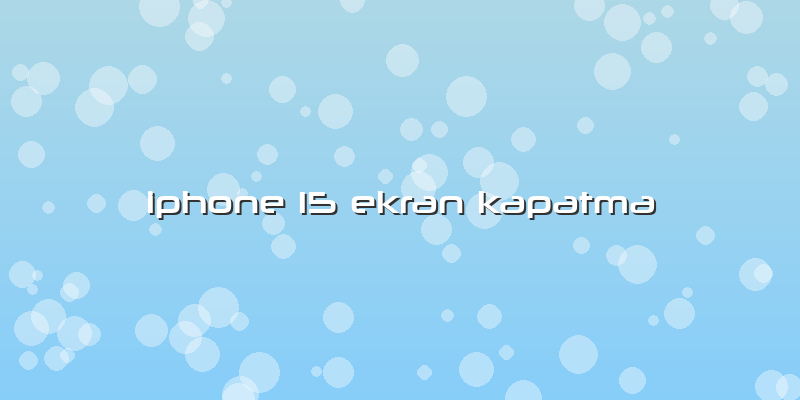 Iphone 15 Ekran Kapatma
