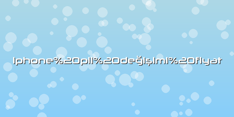 Iphone pil değişimi fiyat