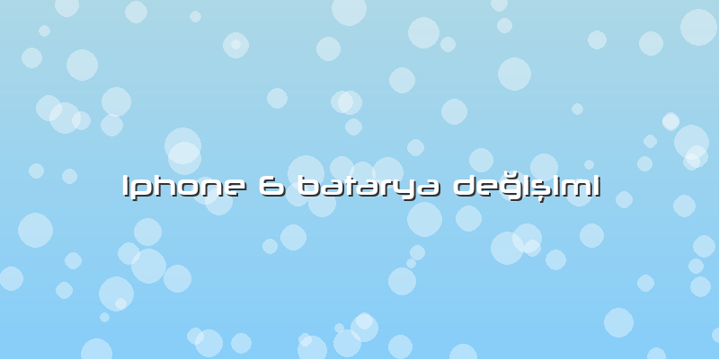 Iphone 6 Batarya Değişimi