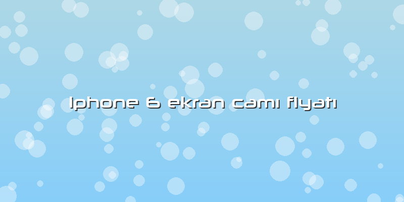 Iphone 6 Ekran CamÄ± FiyatÄ±