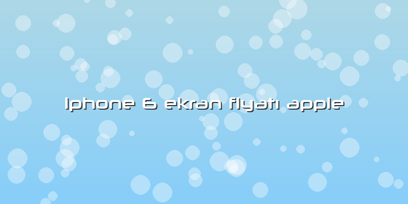 Iphone 6 Ekran FiyatÄ± Apple