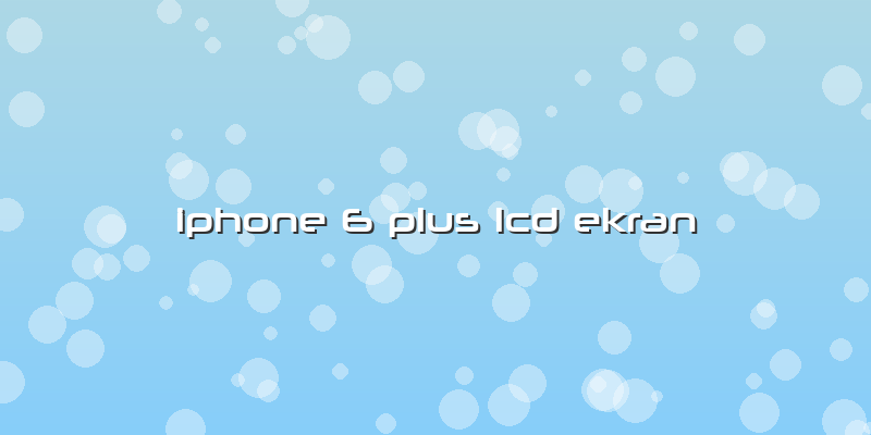 Iphone 6 Plus Lcd Ekran