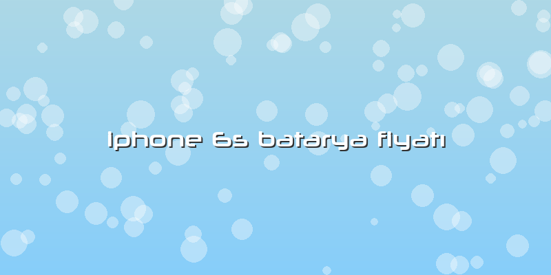 Iphone 6s Batarya FiyatÄ±