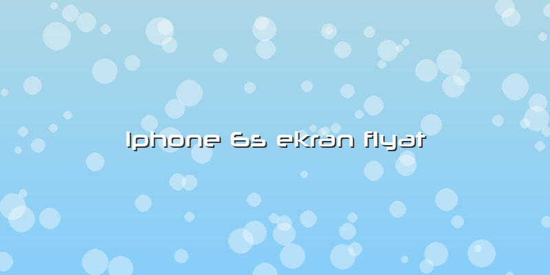 Iphone 6s Ekran Fiyat