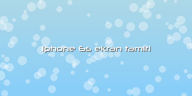 Iphone 6s Ekran Tamiri