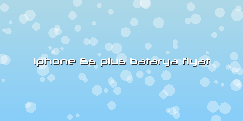 Iphone 6s Plus Batarya Fiyat