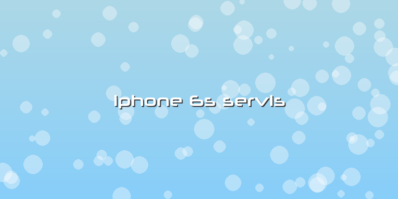 Iphone 6s Servis