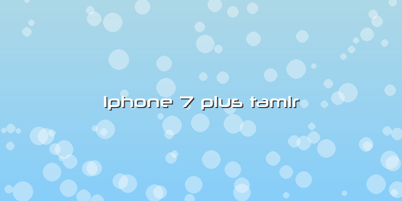 Iphone 7 Plus Tamir