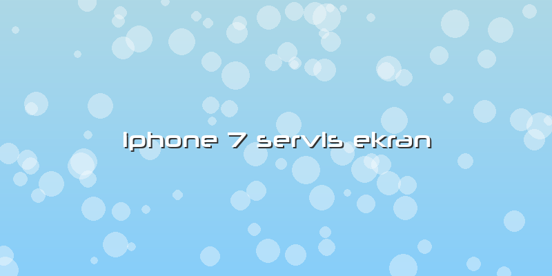 Iphone 7 Servis Ekran