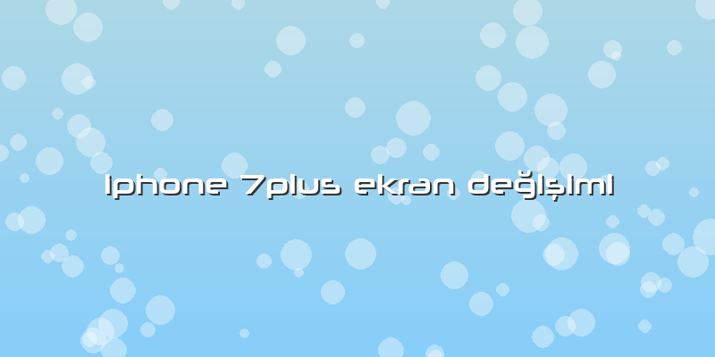 Iphone 7plus Ekran Değişimi