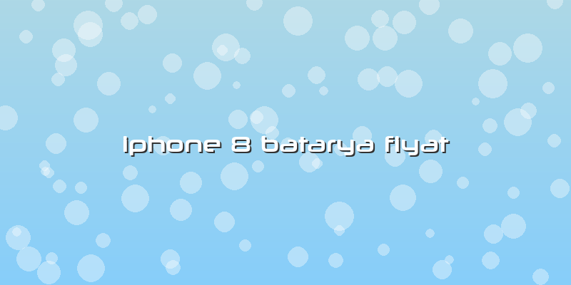 Iphone 8 Batarya Fiyat